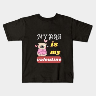 my dog is my valentine Kids T-Shirt